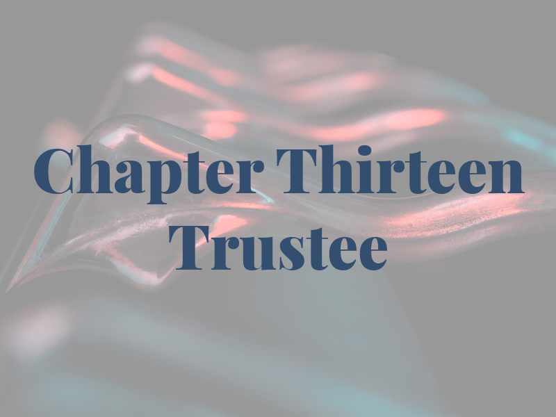 Chapter Thirteen Trustee