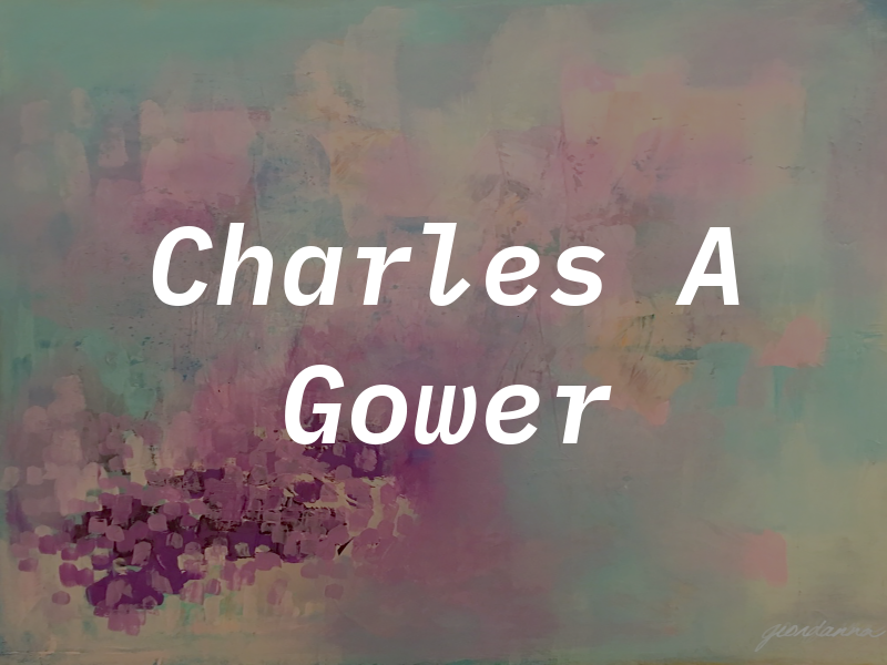 Charles A Gower