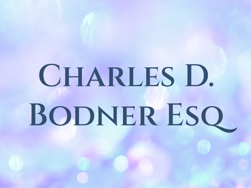 Charles D. Bodner Esq