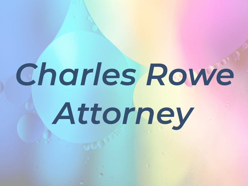 Charles R Rowe Attorney At Law