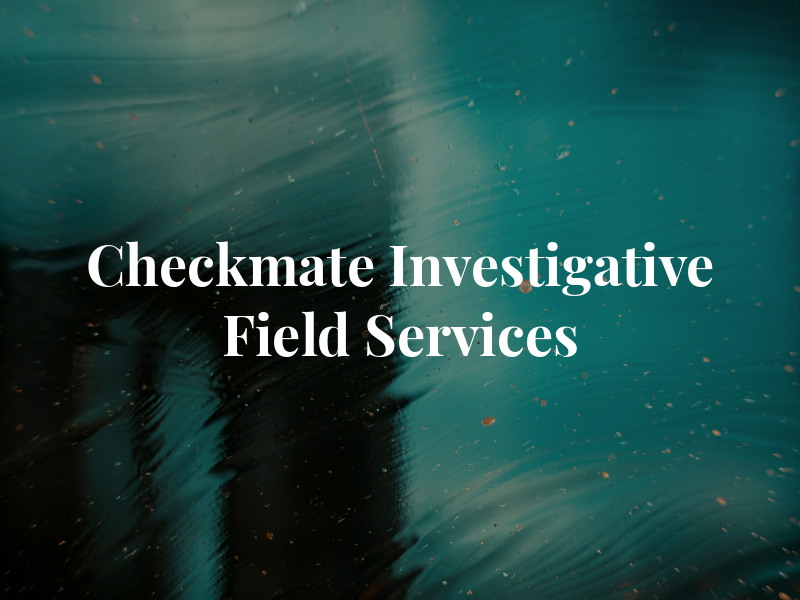 Checkmate Investigative Field Services