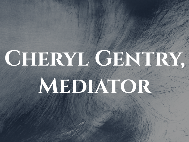 Cheryl L. Gentry, Mediator