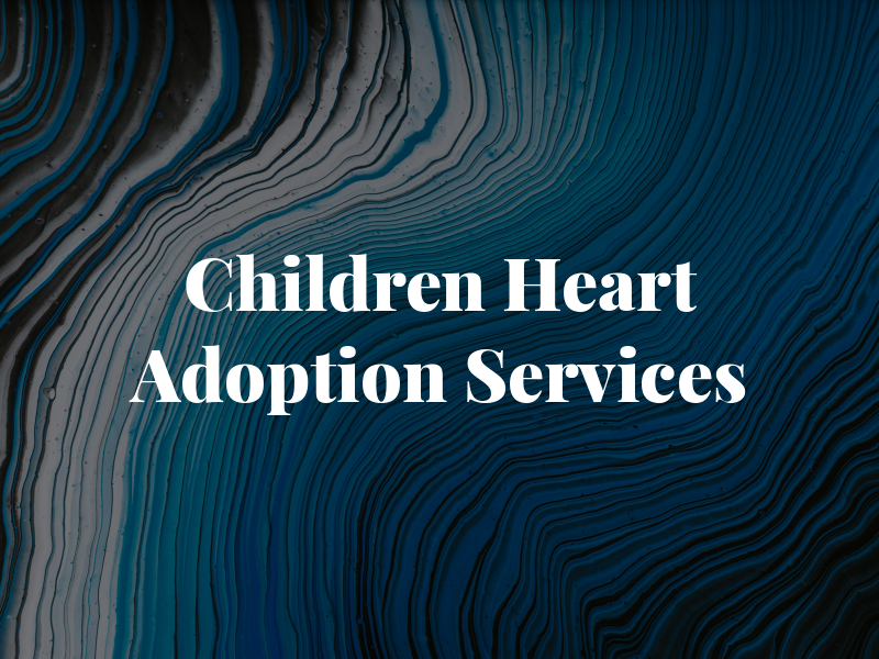 Children At Heart Adoption Services