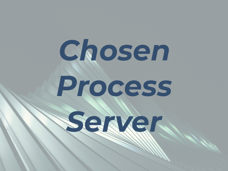 Chosen Process Server
