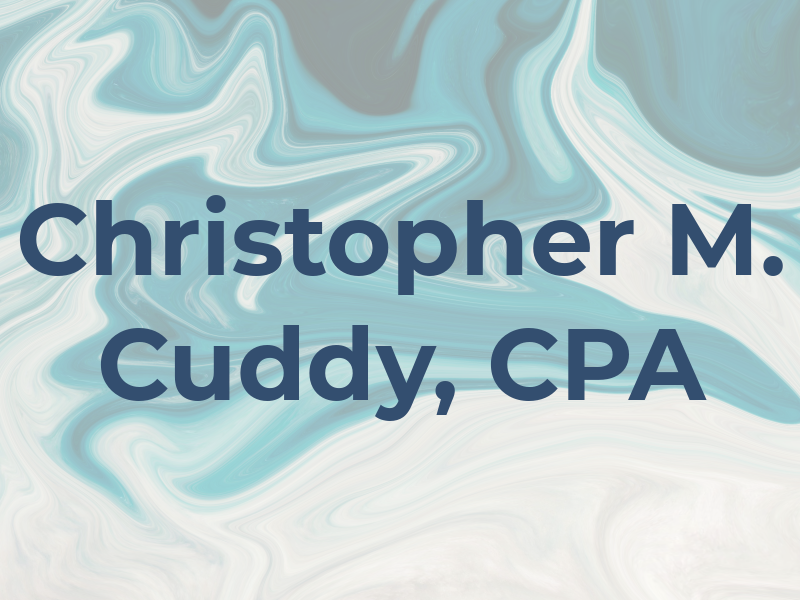 Christopher M. Cuddy, CPA