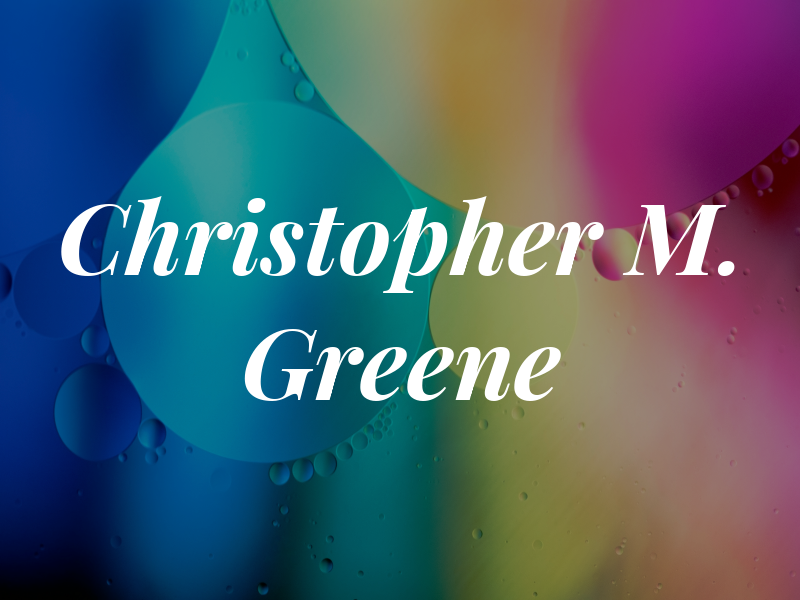 Christopher M. Greene