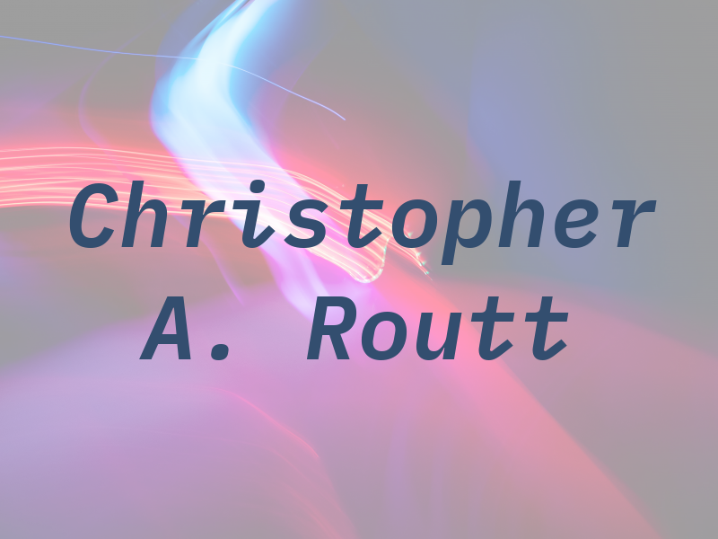 Christopher A. Routt