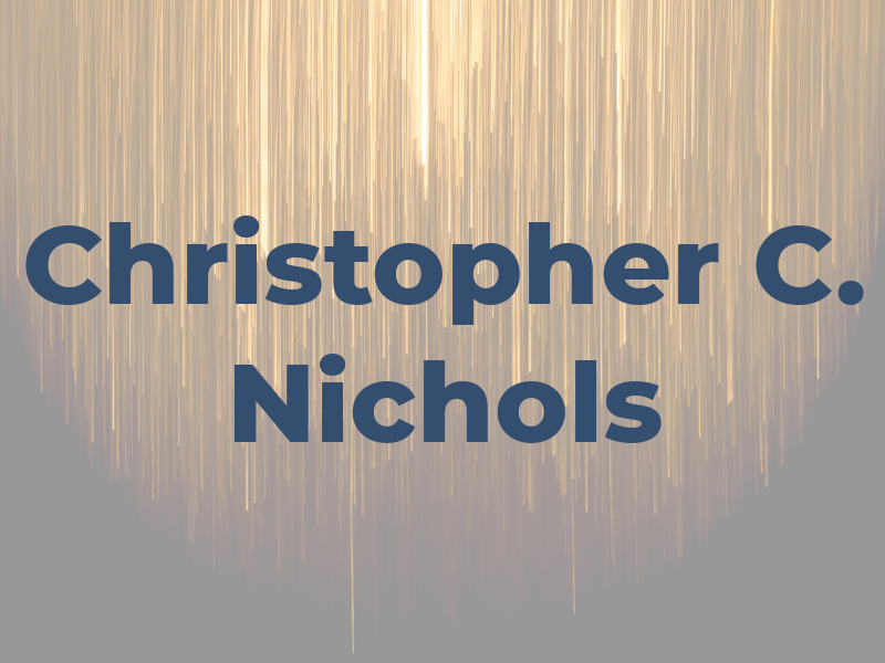 Christopher C. Nichols