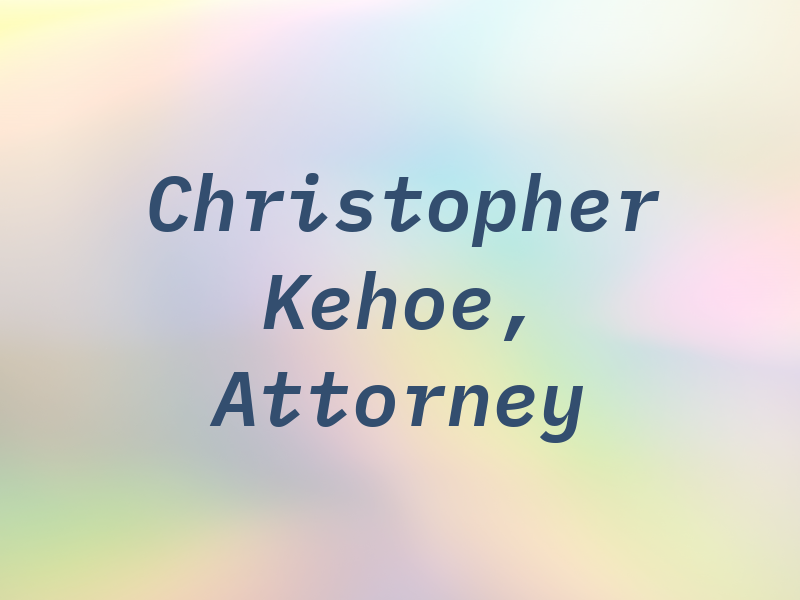 Christopher G. Kehoe, Attorney