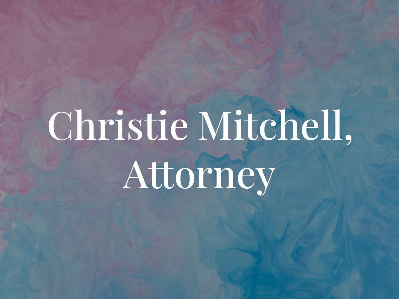 Christie B Mitchell, Attorney