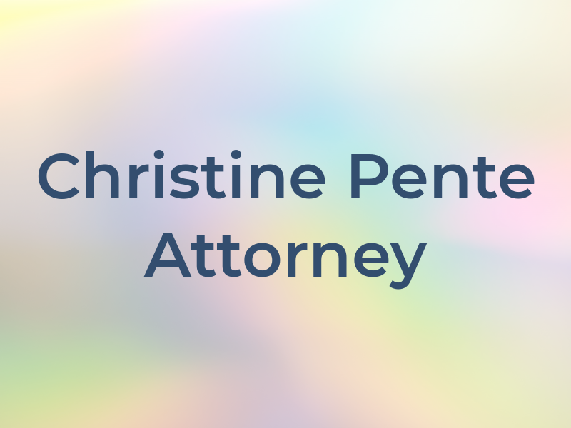 Christine Pente Attorney