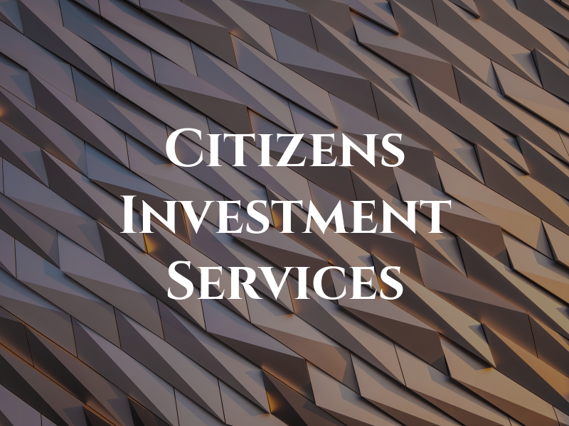 Citizens Investment Services