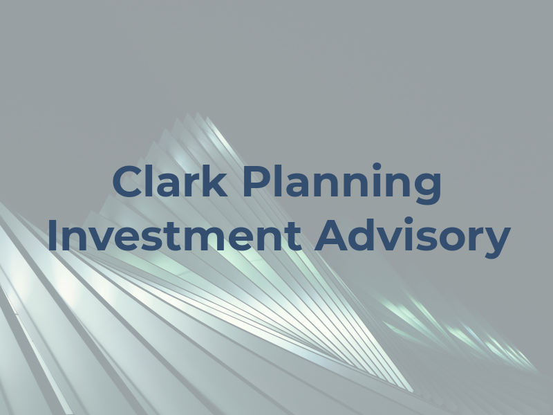 Clark Planning & Investment Advisory