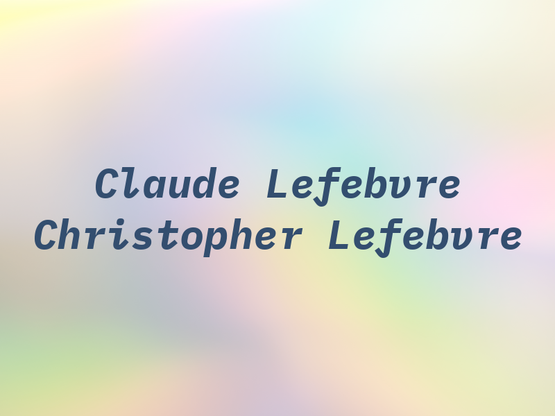 Claude F. Lefebvre & Christopher M. Lefebvre
