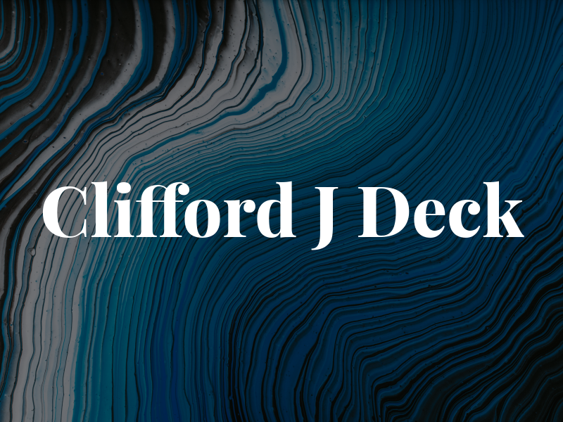 Clifford J Deck