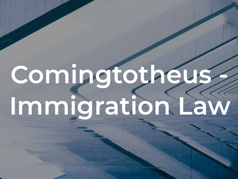 Comingtotheus - Immigration Law