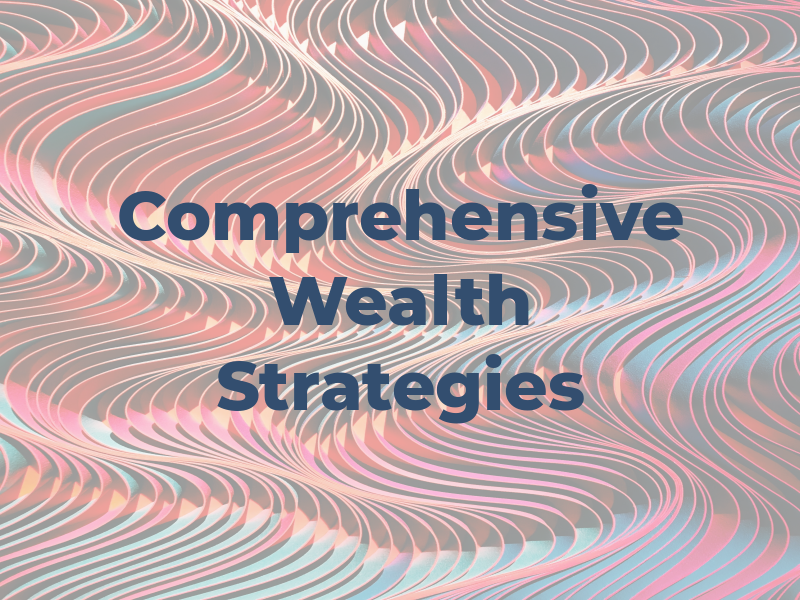 Comprehensive Wealth Strategies