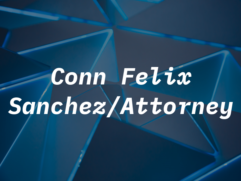 Conn Felix Sanchez/Attorney at Law