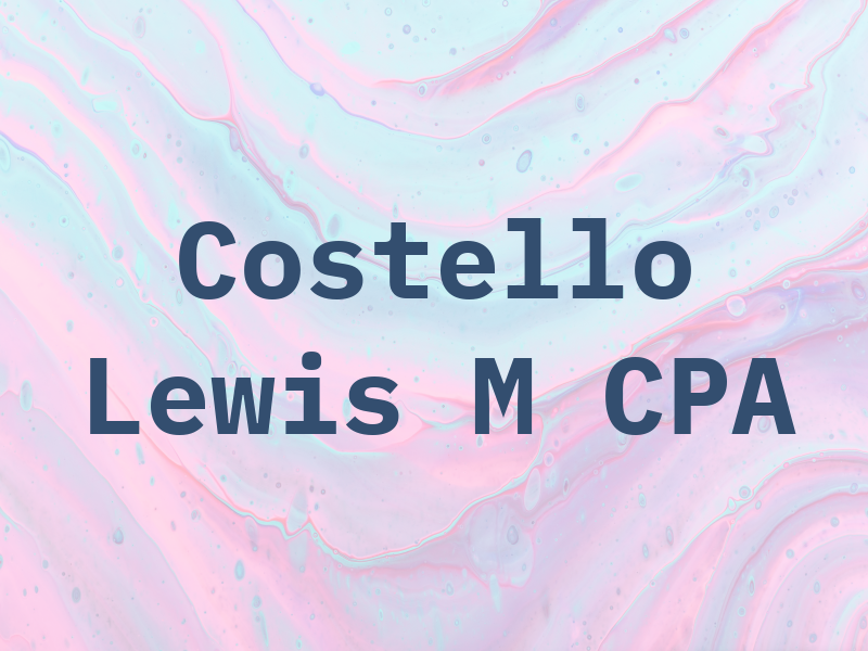 Costello Lewis M CPA