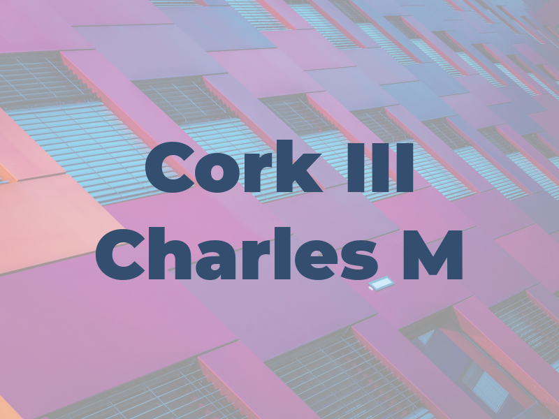 Cork III Charles M