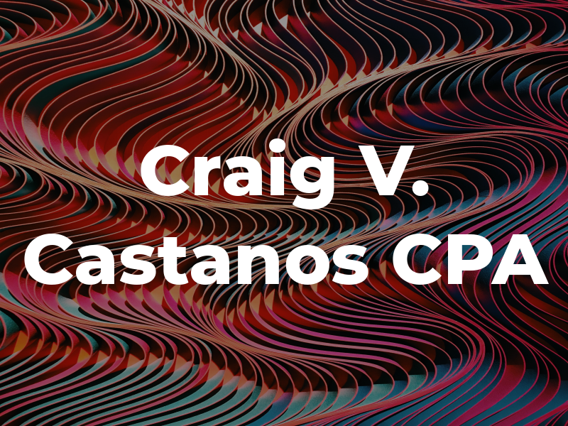 Craig V. Castanos CPA