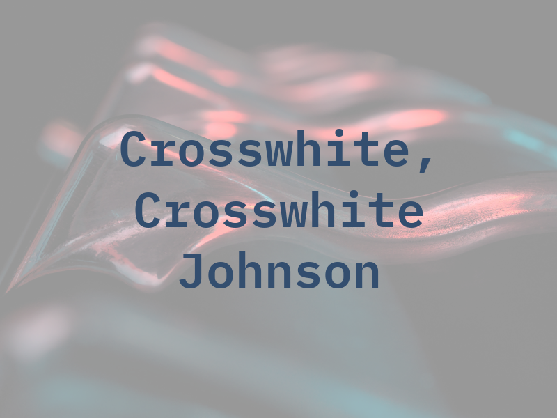Crosswhite, Crosswhite & Johnson