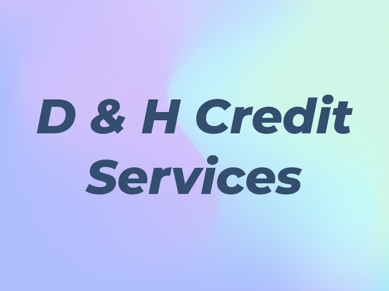 D & H Credit Services