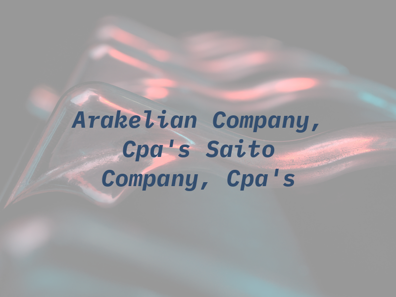 D. Arakelian & Company, Cpa's G. Saito & Company, Cpa's