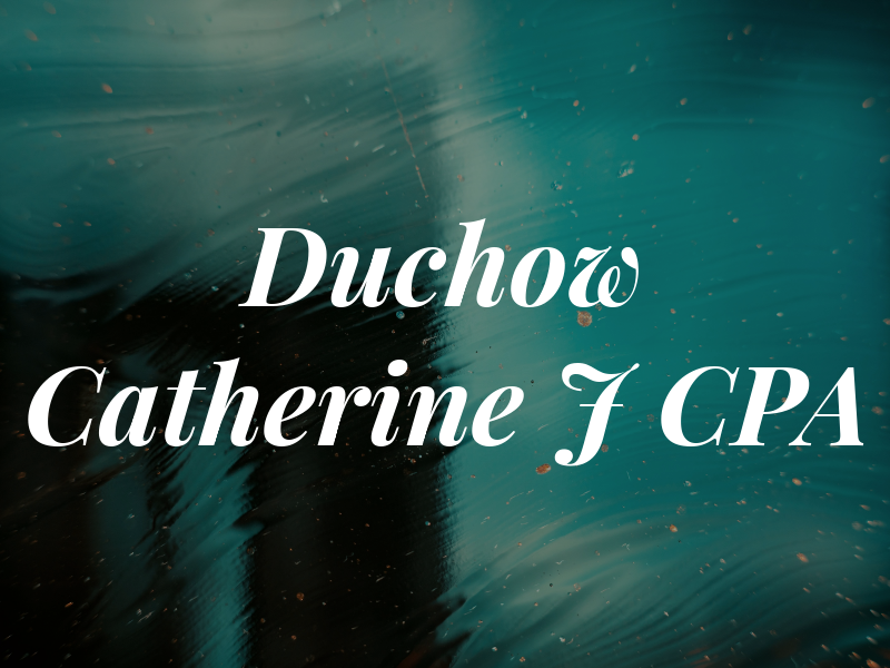 Duchow Catherine J CPA
