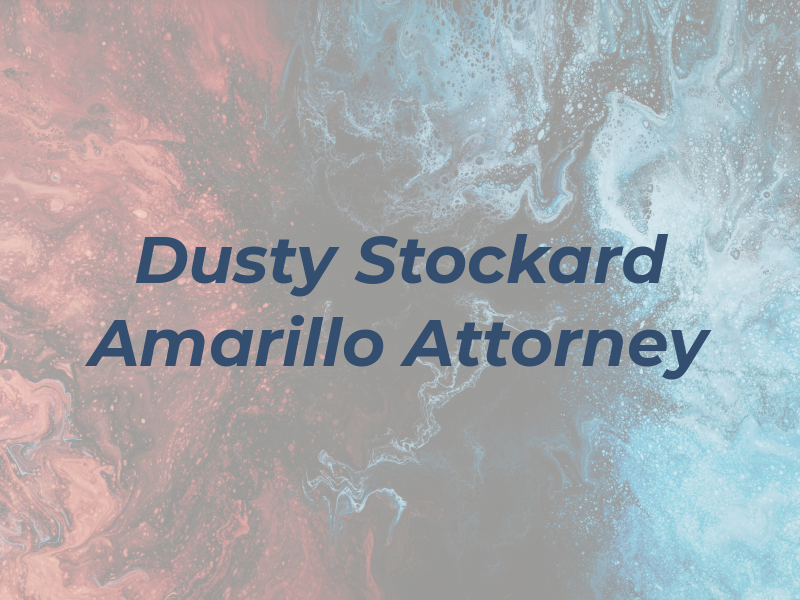 Dusty Stockard - Amarillo Oil and Gas Attorney