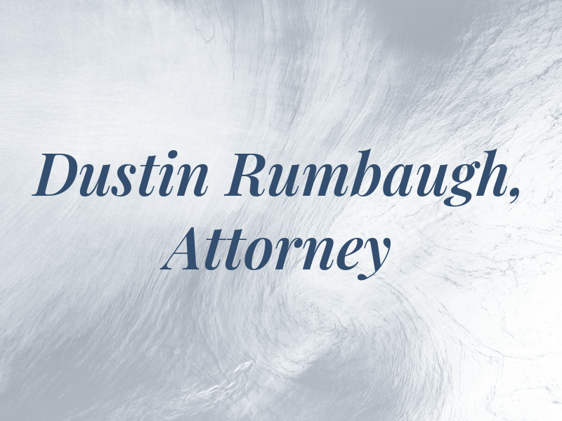Dustin Rumbaugh, Attorney