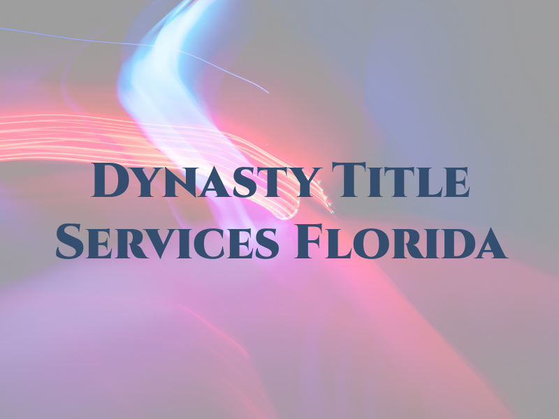 Dynasty Title Services of Florida