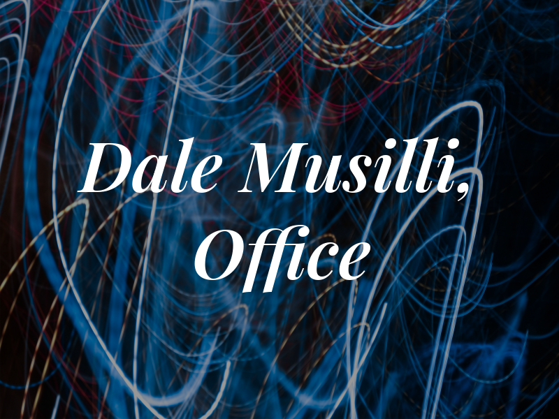 Dale M. Musilli, Law Office