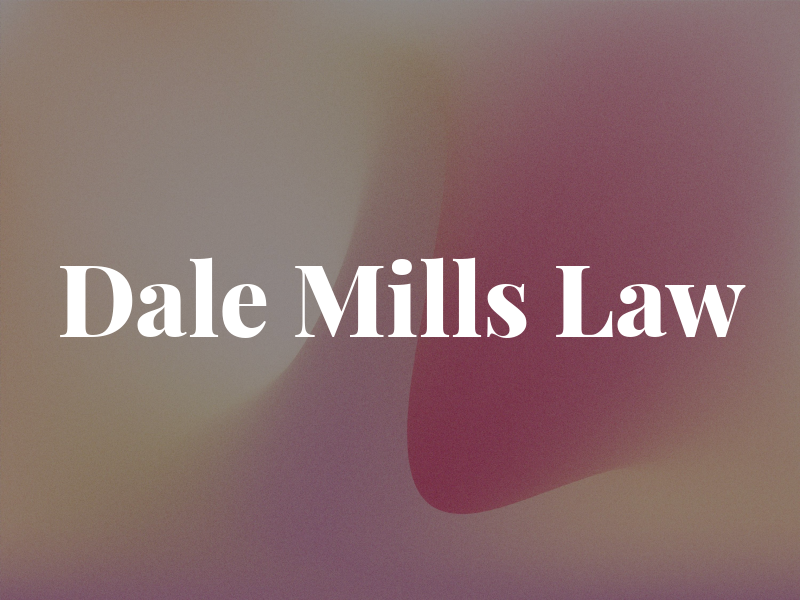 Dale Mills Law