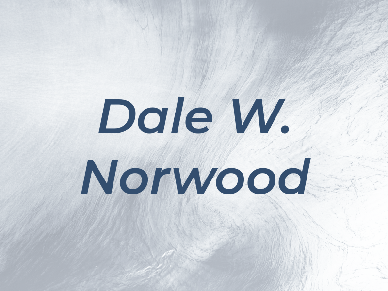 Dale W. Norwood