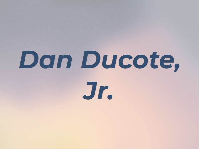 Dan Ducote, Jr.