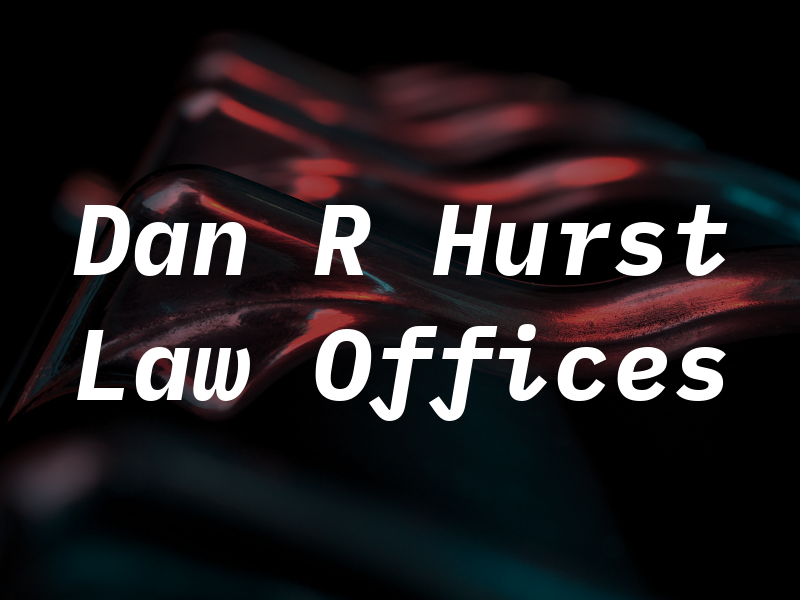 Dan R Hurst Law Offices