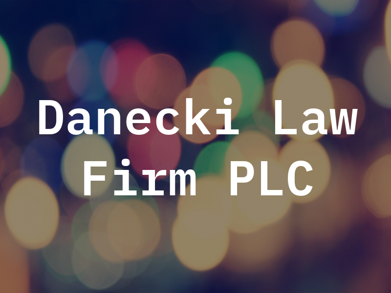 Danecki Law Firm PLC