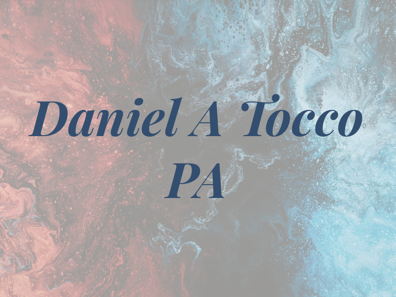 Daniel A Tocco PA