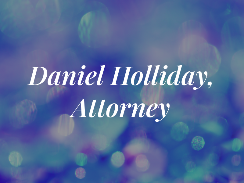 Daniel D. Holliday, III Attorney at Law