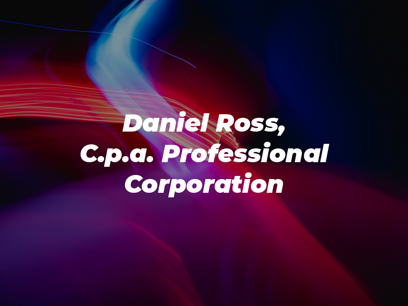 Daniel D. Ross, C.p.a. A Professional Corporation