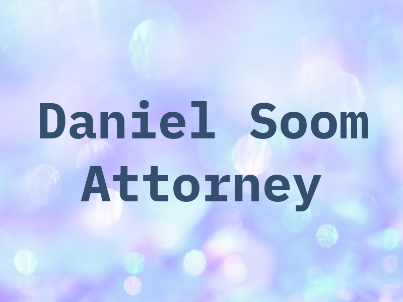 Daniel Soom Attorney