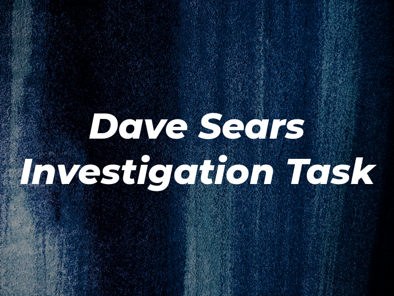 Dave Sears Investigation Task