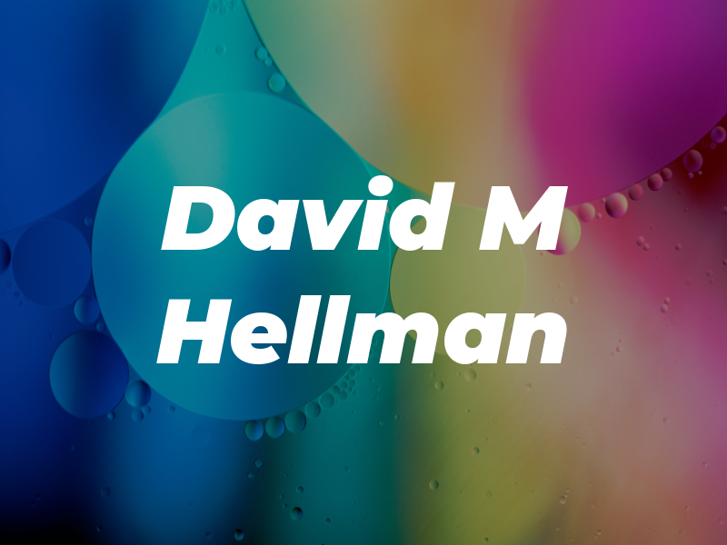David M Hellman