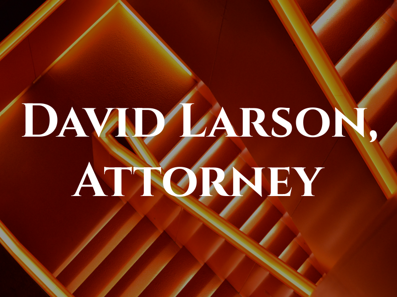 David M. Larson, Attorney at Law