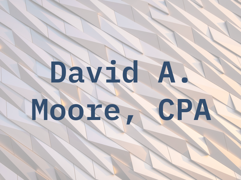 David A. Moore, CPA