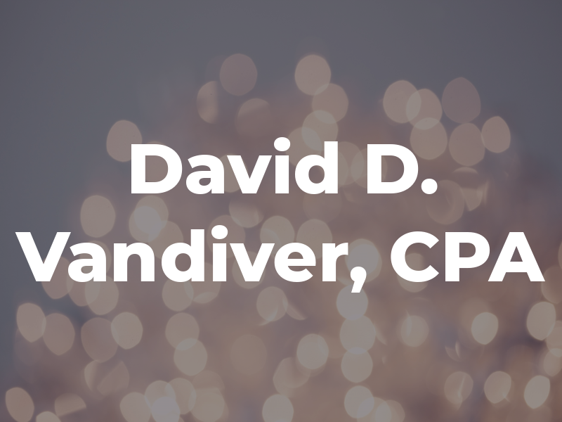 David D. Vandiver, CPA