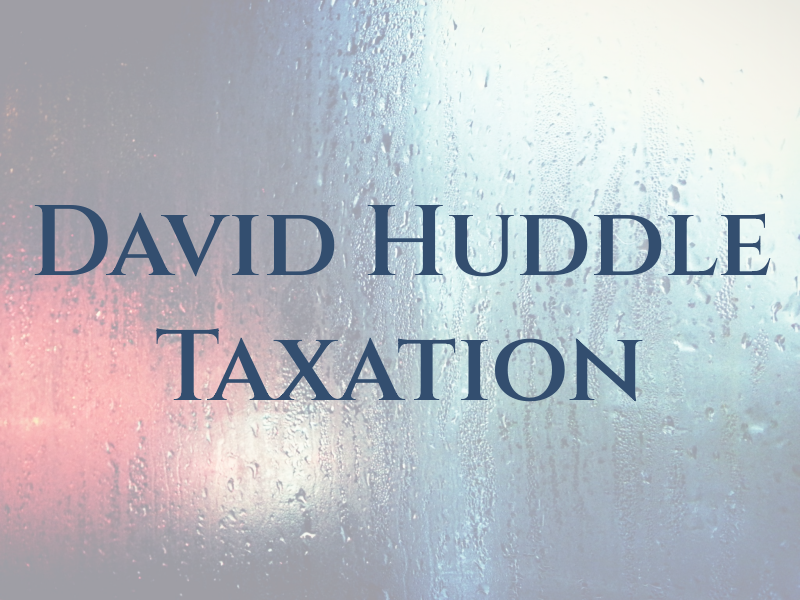 David F Huddle Taxation