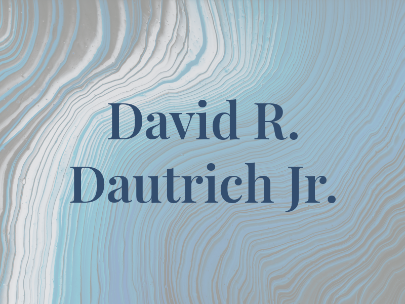 David R. Dautrich Jr.