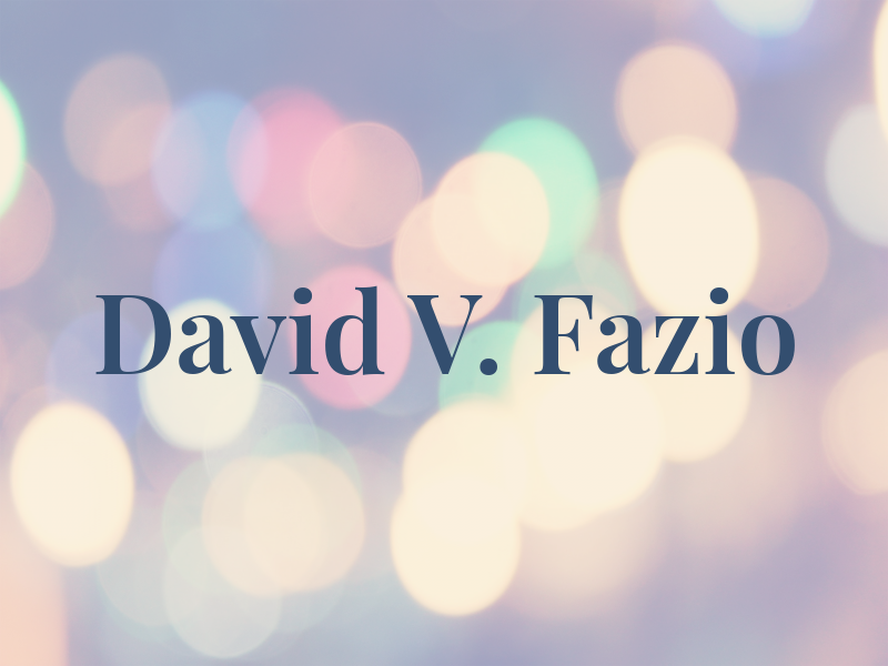 David V. Fazio